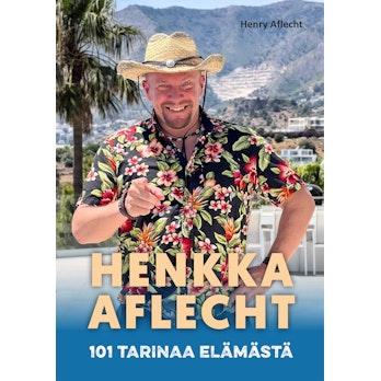 Henry Aflecht, Henkka Aflecht - 101 tarinaa elämästä