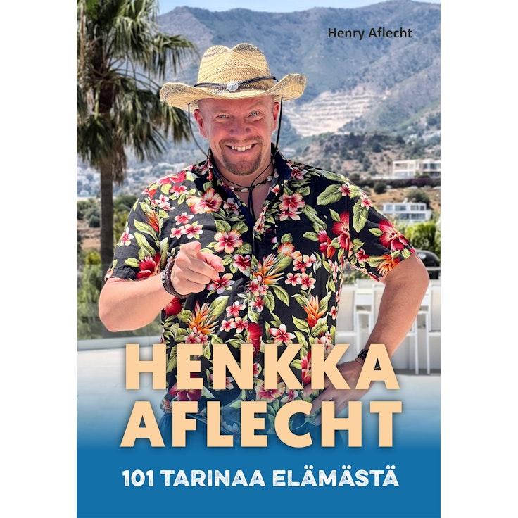 Henry Aflecht, Henkka Aflecht - 101 tarinaa elämästä