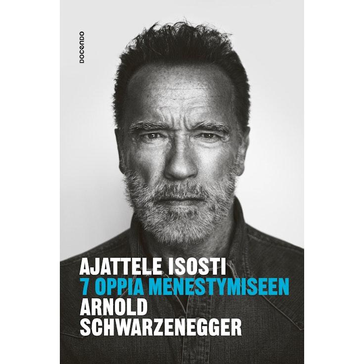 Schwarzenegger, Ajattele isosti-7 oppia menestymiseen